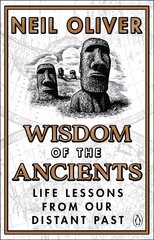 Wisdom of the Ancients: Life lessons from our distant past цена и информация | Исторические книги | 220.lv