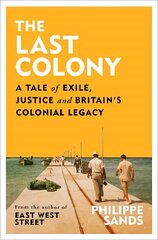 Last Colony: A Tale of Exile, Justice and Britain's Colonial Legacy cena un informācija | Vēstures grāmatas | 220.lv