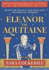 Eleanor of Aquitaine: Queen of France and England, Mother of Empires cena un informācija | Vēstures grāmatas | 220.lv