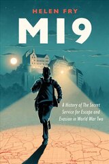 MI9: A History of the Secret Service for Escape and Evasion in World War Two cena un informācija | Vēstures grāmatas | 220.lv