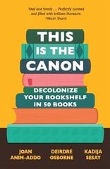 This is the Canon: Decolonize Your Bookshelves in 50 Books cena un informācija | Vēstures grāmatas | 220.lv
