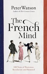 French Mind: 400 Years of Romance, Revolution and Renewal cena un informācija | Vēstures grāmatas | 220.lv