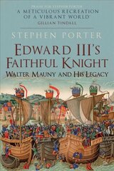 Edward III's Faithful Knight: Walter Mauny and His Legacy cena un informācija | Vēstures grāmatas | 220.lv