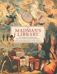 Madman's Library: The Greatest Curiosities of Literature cena un informācija | Vēstures grāmatas | 220.lv