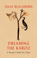 Dreaming the Karoo: A People Called the /Xam cena un informācija | Vēstures grāmatas | 220.lv