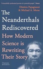 Neanderthals Rediscovered: How A Scientific Revolution Is Rewriting Their Story Third edition cena un informācija | Vēstures grāmatas | 220.lv