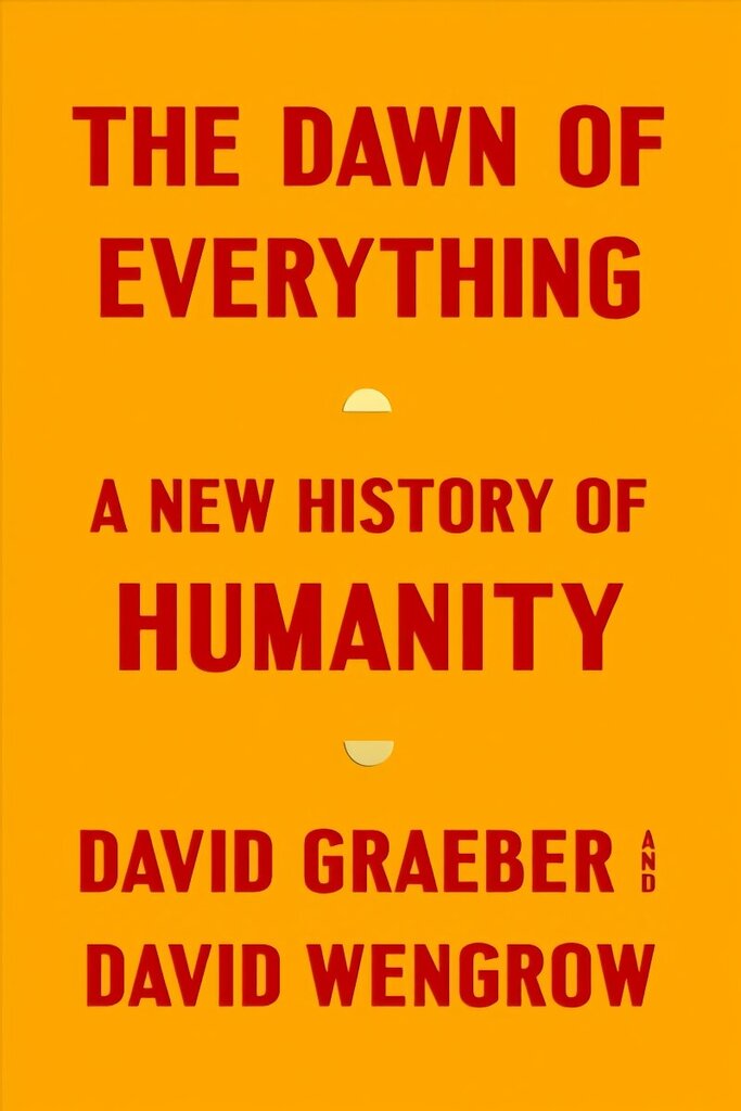 Dawn of Everything: A New History of Humanity cena un informācija | Vēstures grāmatas | 220.lv