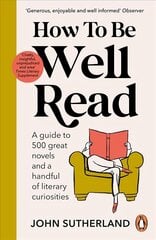 How to be Well Read: A guide to 500 great novels and a handful of literary curiosities цена и информация | Исторические книги | 220.lv