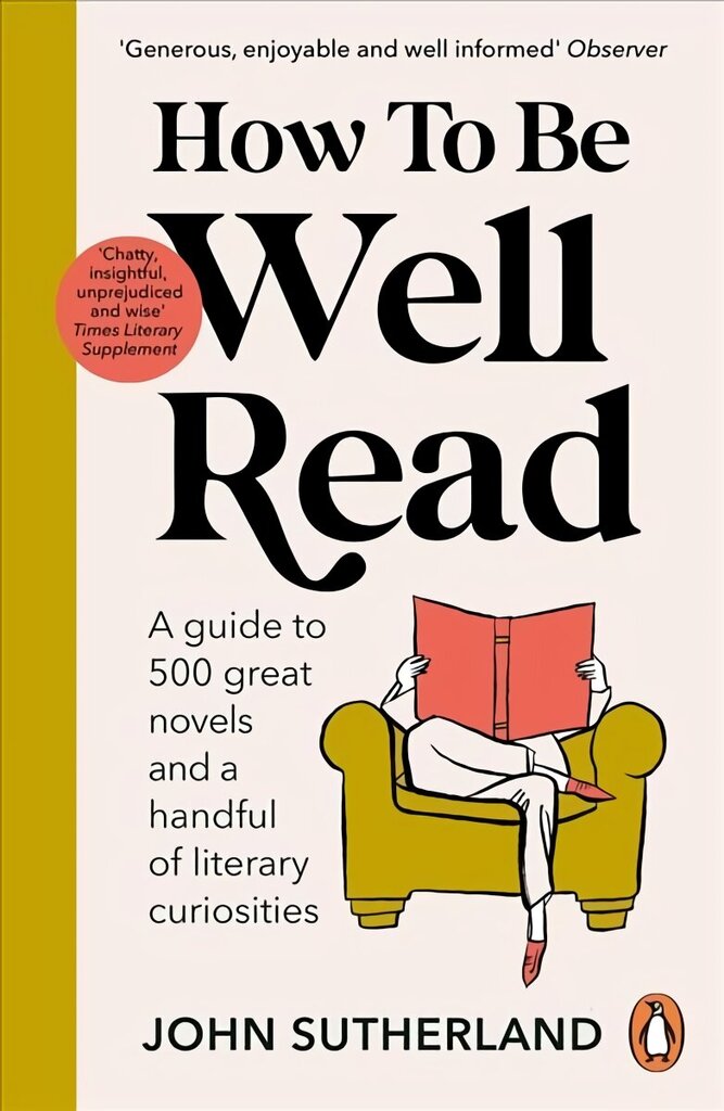 How to be Well Read: A guide to 500 great novels and a handful of literary curiosities цена и информация | Vēstures grāmatas | 220.lv