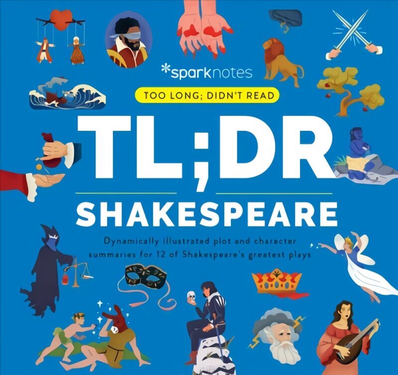 TL;DR Shakespeare: Dynamically Illustrated Plot and Character Summaries for 12 of Shakespeare's Greatest Plays cena un informācija | Vēstures grāmatas | 220.lv