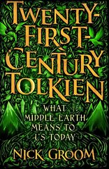 Twenty-First-Century Tolkien: What Middle-Earth Means To Us Today Main cena un informācija | Vēstures grāmatas | 220.lv