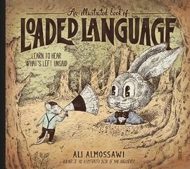 Illustrated Book of Loaded Language: learn to hear what's left unsaid цена и информация | Исторические книги | 220.lv