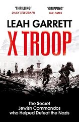 X Troop: The Secret Jewish Commandos Who Helped Defeat the Nazis cena un informācija | Vēstures grāmatas | 220.lv