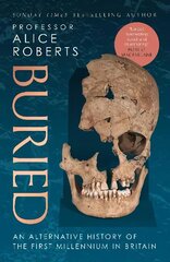Buried: An alternative history of the first millennium in Britain cena un informācija | Vēstures grāmatas | 220.lv