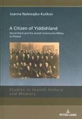 Citizen of Yiddishland: Dovid Sfard and the Jewish Communist Milieu in Poland New edition цена и информация | Исторические книги | 220.lv