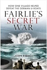 Fairlie's Secret War: How One Village Helped Defeat German U-Boats cena un informācija | Vēstures grāmatas | 220.lv