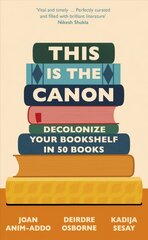 This is the Canon: Decolonize Your Bookshelves in 50 Books cena un informācija | Vēstures grāmatas | 220.lv