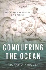 Conquering the Ocean: The Roman Invasion of Britain цена и информация | Исторические книги | 220.lv