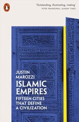 Islamic Empires: Fifteen Cities that Define a Civilization цена и информация | Исторические книги | 220.lv