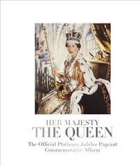 Her Majesty The Queen: The Official Platinum Jubilee Pageant Commemorative Album cena un informācija | Vēstures grāmatas | 220.lv