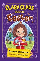 Clara Claus Saves Easter (Clara Claus Series): The perfect Easter adventure for readers 7plus цена и информация | Книги для подростков  | 220.lv