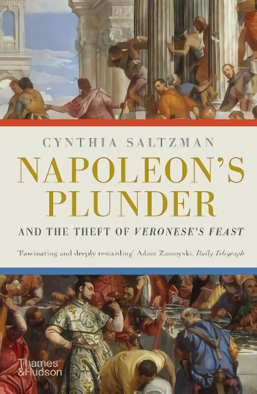 Napoleon's Plunder and the Theft of Veronese's Feast cena un informācija | Vēstures grāmatas | 220.lv