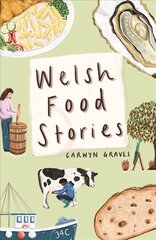 Welsh Food Stories cena un informācija | Vēstures grāmatas | 220.lv