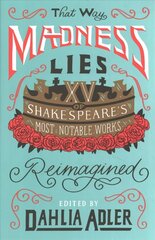 That Way Madness Lies: 15 of Shakespeare's Most Notable Works Reimagined cena un informācija | Grāmatas pusaudžiem un jauniešiem | 220.lv