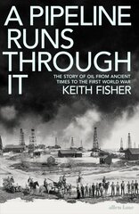 Pipeline Runs Through It: The Story of Oil from Ancient Times to the First World War cena un informācija | Vēstures grāmatas | 220.lv