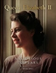 Queen Elizabeth II: A Glorious 70 Years cena un informācija | Vēstures grāmatas | 220.lv