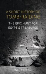 Short History of Tomb-Raiding: The Epic Hunt for Egypt's Treasures цена и информация | Исторические книги | 220.lv