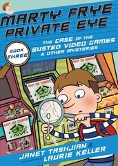 Marty Frye, Private Eye: The Case of the Busted Video Games & Other Mysteries: The Case of the Busted Video Games & Other Mysteries cena un informācija | Grāmatas pusaudžiem un jauniešiem | 220.lv