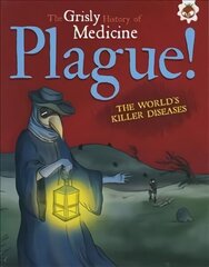 Plague!: Grisly History of Medicine cena un informācija | Grāmatas pusaudžiem un jauniešiem | 220.lv