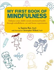 My First Book of Mindfulness: Enhance Your Child's Social Emotional Health Through Mindfulness, Art and   Home Experiments цена и информация | Книги для подростков и молодежи | 220.lv