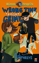 Princess Incognito:  Wrong Time to Fight Crime цена и информация | Книги для подростков  | 220.lv