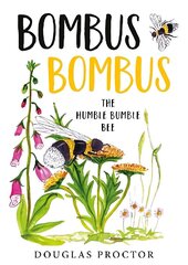 Bombus Bombus: The Humble Bumble Bee cena un informācija | Grāmatas pusaudžiem un jauniešiem | 220.lv