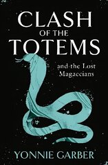CLASH OF THE TOTEMS and the Lost Magaecians cena un informācija | Grāmatas pusaudžiem un jauniešiem | 220.lv