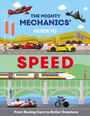 Mighty Mechanics Guide To Speed: From Racing Cars to Roller Coasters цена и информация | Книги для подростков и молодежи | 220.lv