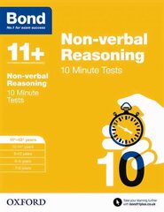 Bond 11plus: Non-verbal Reasoning: 10 Minute Tests: 11plus-12plus years, 11-12 years cena un informācija | Grāmatas pusaudžiem un jauniešiem | 220.lv