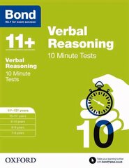 Bond 11plus: Verbal Reasoning: 10 Minute Tests: 11plus-12plus years, 11-12 years cena un informācija | Grāmatas pusaudžiem un jauniešiem | 220.lv