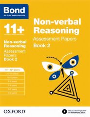 Bond 11plus: Non-verbal Reasoning: Assessment Papers: 11plus-12plus years Book 2, Book 2 cena un informācija | Grāmatas pusaudžiem un jauniešiem | 220.lv