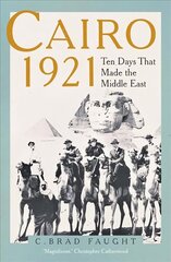 Cairo 1921: Ten Days that Made the Middle East цена и информация | Исторические книги | 220.lv