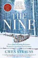 Nine: How a Band of Daring Resistance Women Escaped from Nazi Germany - The Powerful True Story cena un informācija | Vēstures grāmatas | 220.lv