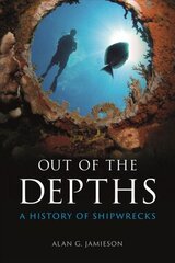 Out of the Depths: A History of Shipwrecks цена и информация | Исторические книги | 220.lv