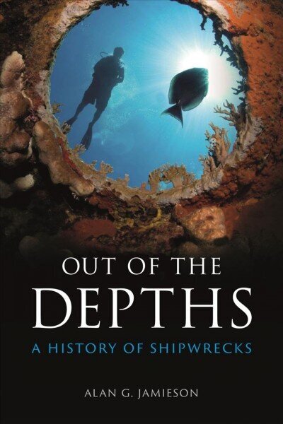 Out of the Depths: A History of Shipwrecks cena un informācija | Vēstures grāmatas | 220.lv