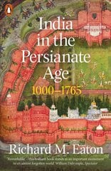 India in the Persianate Age: 1000-1765 cena un informācija | Vēstures grāmatas | 220.lv