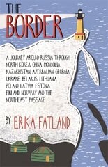 Border - A Journey Around Russia: SHORTLISTED FOR THE STANFORD DOLMAN TRAVEL BOOK OF THE YEAR 2020 cena un informācija | Vēstures grāmatas | 220.lv