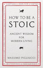 How To Be A Stoic: Ancient Wisdom for Modern Living цена и информация | Исторические книги | 220.lv