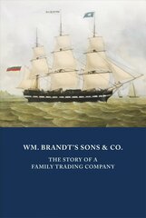 WM. BRANDT'S SONS & CO.: The Story of a Family Trading Company cena un informācija | Vēstures grāmatas | 220.lv