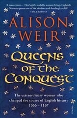 Queens of the Conquest: The extraordinary women who changed the course of English history 1066 - 1167 cena un informācija | Vēstures grāmatas | 220.lv